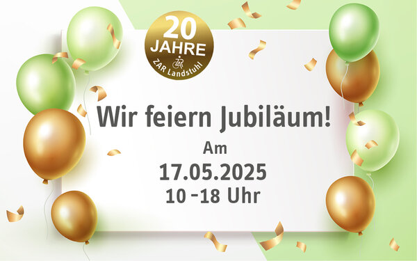 17.05.2025: 20 Jahre ZAR Landstuhl - Seien Sie bei unserer großen Jubiläumsfeier dabei!