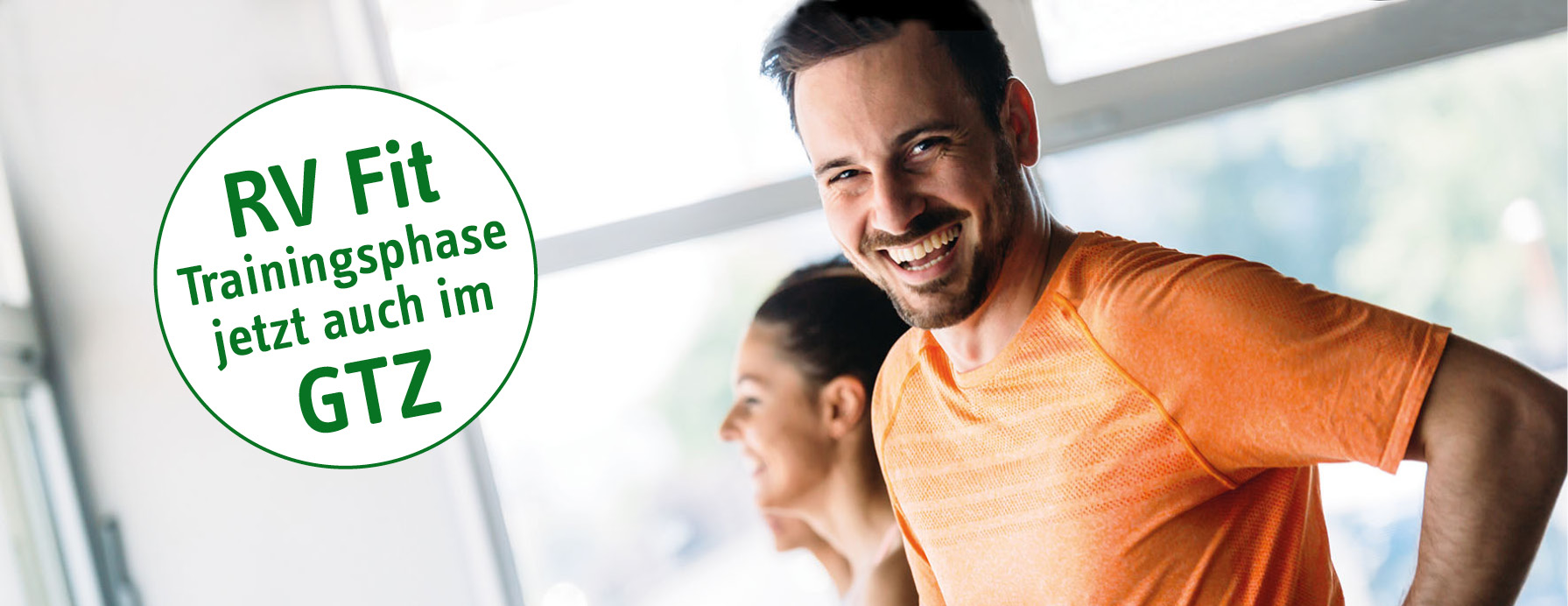 Die Trainingsphase des RV-Fit-Programms können Sie jetzt auch in unseren GTZ absolvieren!